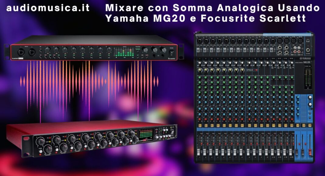 Mixare con Somma Analogica Usando Yamaha MG20 e Focusrite Scarlett